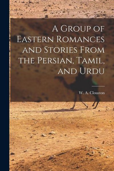 Produktbild: A Group of Eastern Romances and Stories From the Persian, Tamil, and Urdu