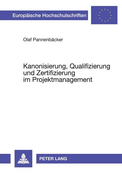 Kanonisierung, Qualifizierung und Zertifizierung im Projektmanagement, Taschenbuch von Olaf Pannenbäcker, Peter Lang GmbH, Internationaler Verlag der