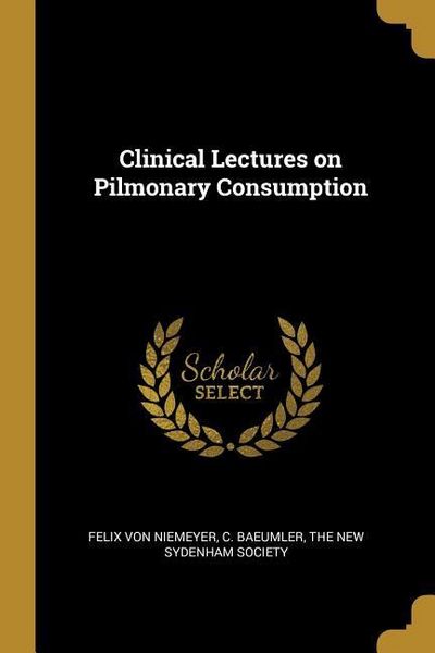 Produktbild: Clinical Lectures on Pilmonary Consumption