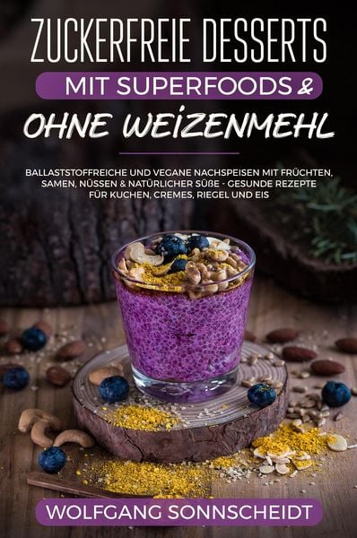 Produktbild: Zuckerfreie Desserts mit Superfoods & ohne Weizenmehl