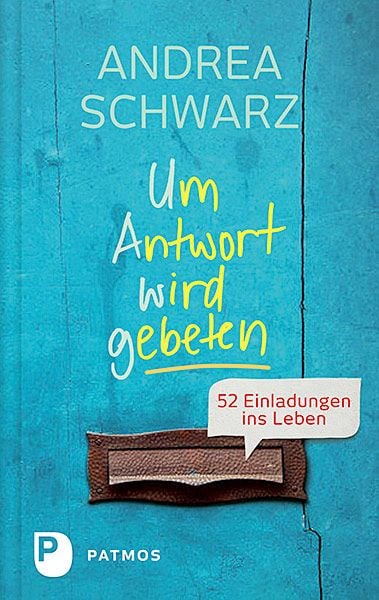 Um Antwort wird gebeten, Gebundene Ausgabe von Andrea Schwarz, Patmos Verlag, 9783843607988