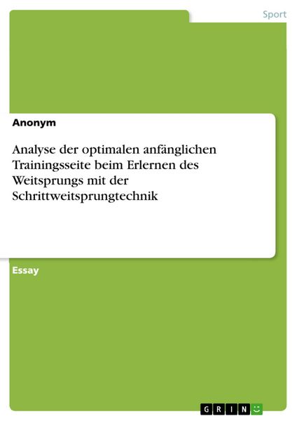 Produktbild: Analyse der optimalen anf&auml;nglichen Trainingsseite beim Erlernen des Weitsprungs mit der Schrittweitsprungtechnik