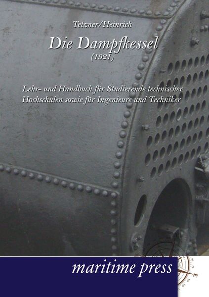 Die Dampfkessel (1921), Taschenbuch von F. Tetzner , O. Heinrich, Maritimepress, 9783954271054