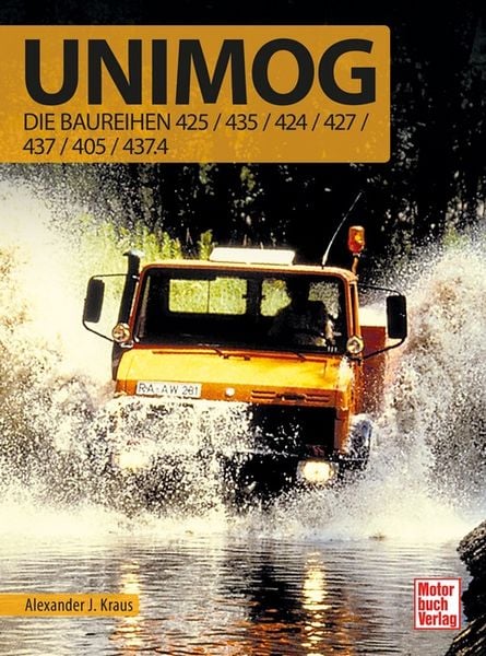 Unimog - Die Baureihen 425/435/424/427/437/405/437.4, Gebundene Ausgabe von Alexander J. Kraus, Motorbuch Verlag, 9783613046511
