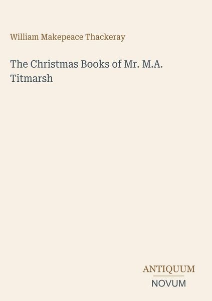 Produktbild: The Christmas Books of Mr. M.A. Titmarsh