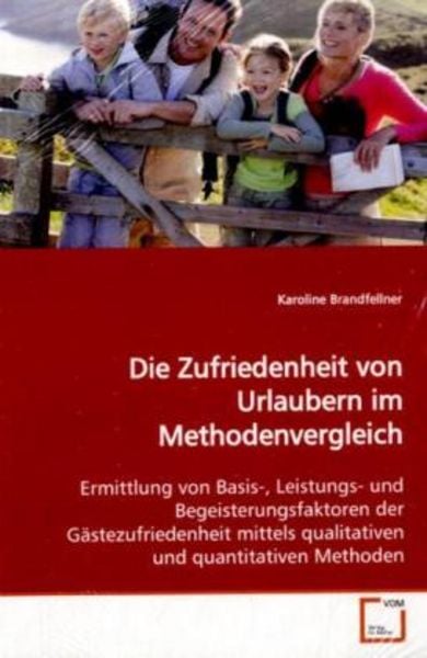 Brandfellner, K: Die Zufriedenheit von Urlaubern im Methoden, Taschenbuch von Karoline Brandfellner, VDM, 9783639149623
