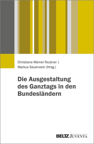 Produktbild: Die Ausgestaltung des Ganztags in den Bundesl&auml;ndern