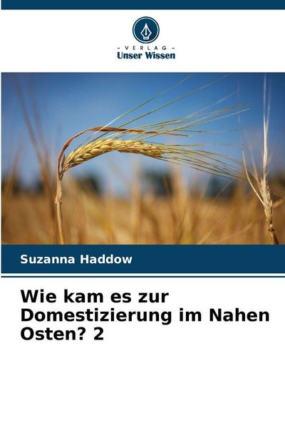 Produktbild: Wie kam es zur Domestizierung im Nahen Osten? 2