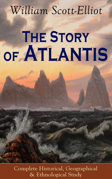 Produktbild: The Story of Atlantis - Complete Historical, Geographical & Ethnological Study