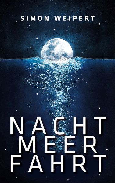 Nachtmeerfahrt, Taschenbuch von Simon Weipert, BoD – Books on Demand, 9783769349207