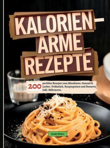 Kalorienarme Rezepte, Taschenbuch von Sandy Walter, Bookmundo, 9789403776866