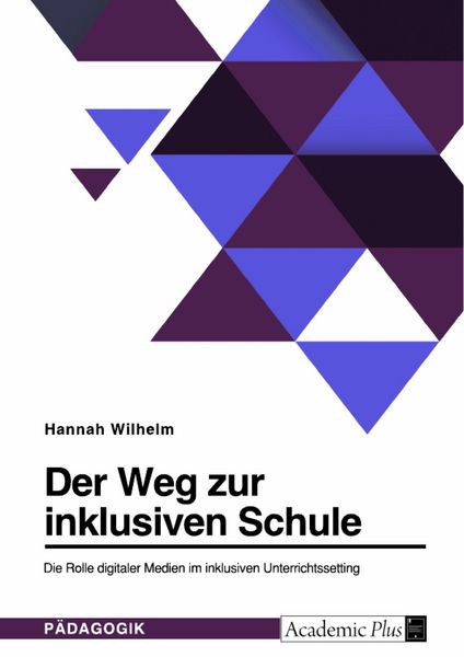 Produktbild: Der Weg zur inklusiven Schule. Die Rolle digitaler Medien im inklusiven Unterrichtssetting
