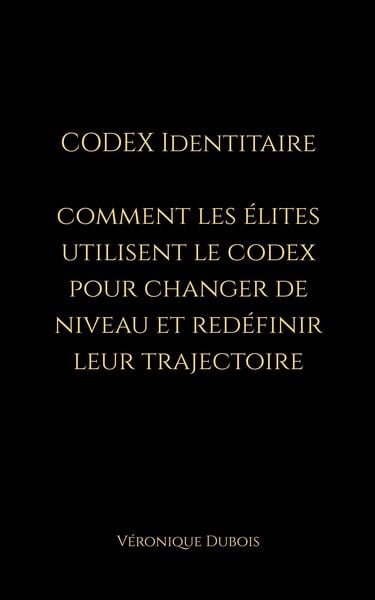 Produktbild: Codex Identitaire, Comment les &Eacute;lites utilisent le Codex pour changer de niveau et red&eacute;finir leur trajectoire