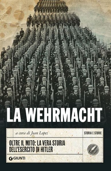 Produktbild: La Wehrmacht. Oltre il mito: la vera storia dell'esercito di Hitler