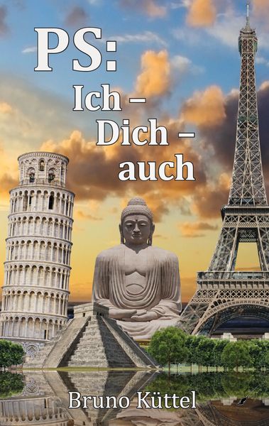 PS: Ich - Dich - auch, Paperback von Bruno Küttel, Wortfeger Media, 9783906095653