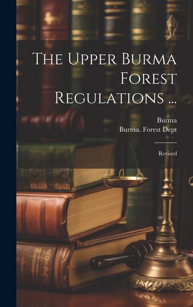 Produktbild: The Upper Burma Forest Regulations ...: Revised