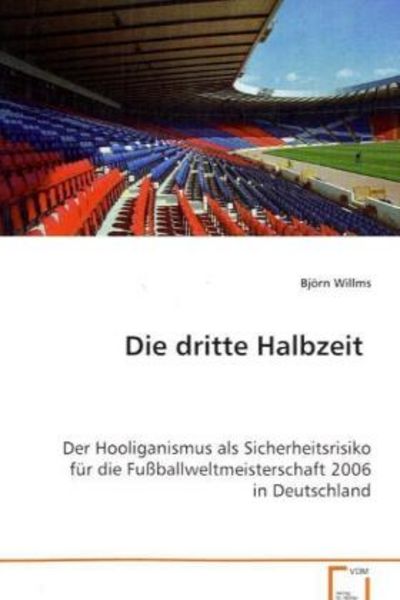 Willms Björn: Die dritte Halbzeit, Taschenbuch von Björn Willms, VDM, 9783639080506