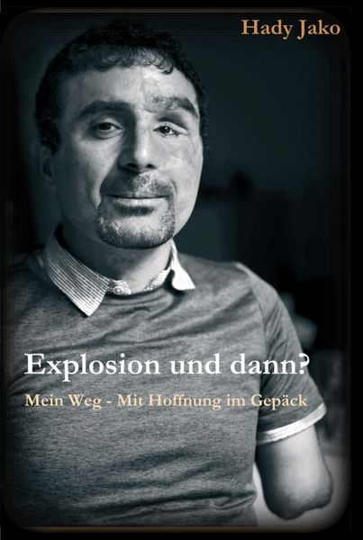 Produktbild: Explosion und dann? Mein Weg - Mit Hoffnung im Gep&auml;ck