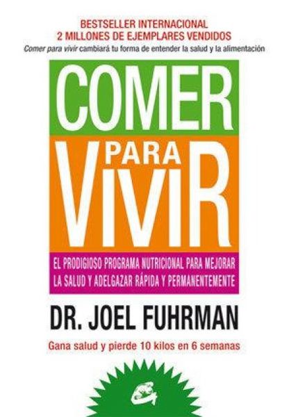 Produktbild: Comer para vivir : el prodigioso programa nutricional para mejorar la salud y adelgazar r&aacute;pida y permanentemente