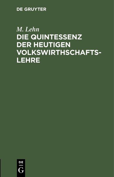 Produktbild: Die Quintessenz der heutigen Volkswirthschaftslehre
