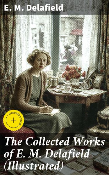 Produktbild: The Collected Works of E. M. Delafield (Illustrated)