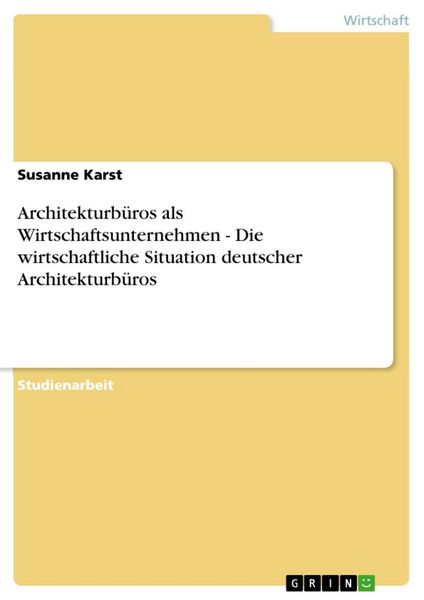 Produktbild: Architekturb&uuml;ros als Wirtschaftsunternehmen - Die wirtschaftliche Situation deutscher Architekturb&uuml;ros