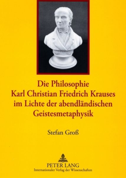 Produktbild: Die Philosophie Karl Christian Friedrich Krauses im Lichte der abendl&auml;ndischen Geistesmetaphysik
