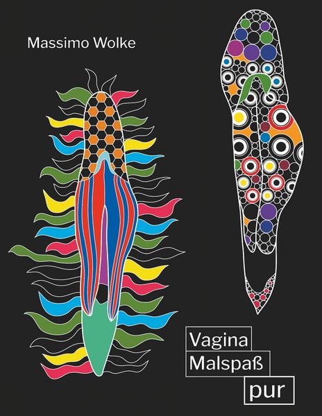 Vagina Malspaß pur, Taschenbuch von Massimo Wolke, BoD – Books on Demand, 978-3-7448-5554-9