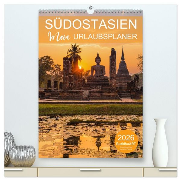 SÜDOSTASIEN - Mein URLAUBSPLANER (hochwertiger Premium Wandkalender 2026 DIN A2 hoch), Kunstdruck in Hochglanz