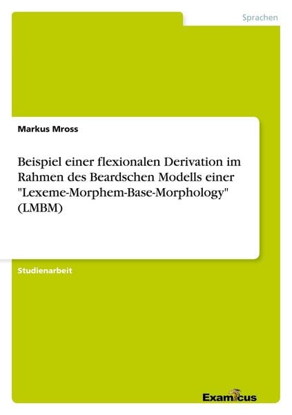 Produktbild: Beispiel einer flexionalen Derivation im Rahmen des Beardschen Modells einer "Lexeme-Morphem-Base-Morphology" (LMBM)