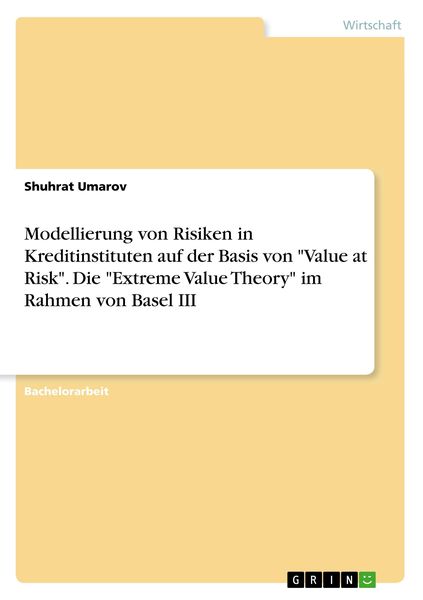 Produktbild: Modellierung von Risiken in Kreditinstituten auf der Basis von "Value at Risk". Die "Extreme Value Theory" im Rahmen von Basel III