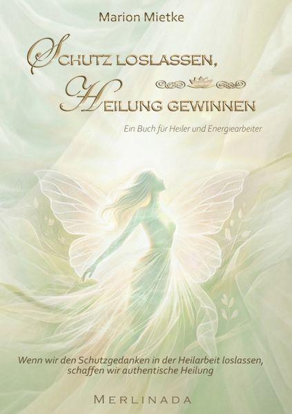 Produktbild: Schutz loslassen, Heilung gewinnen Ein Buch f&uuml;r Heiler und Energiearbeiter