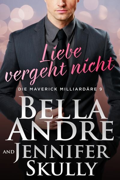 Produktbild: Liebe vergeht nicht (Die Maverick Milliard&auml;re 9)