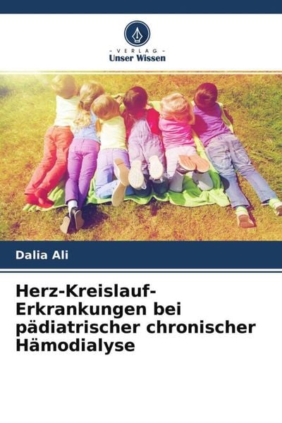 Herz-Kreislauf-Erkrankungen bei pädiatrischer chronischer Hämodialyse, Taschenbuch von Dalia Ali, Verlag Unser Wissen, 9786204599472