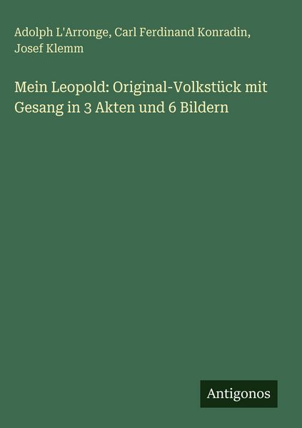 Produktbild: Mein Leopold: Original-Volkst&uuml;ck mit Gesang in 3 Akten und 6 Bildern