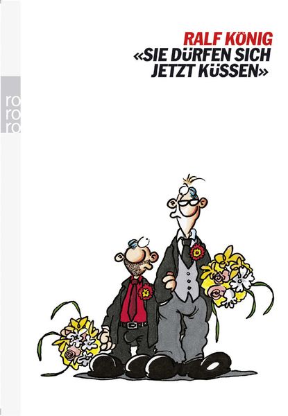Sie dürfen sich jetzt küssen, Taschenbuch von Ralf König, Rowohlt Taschenbuch, 9783499614835