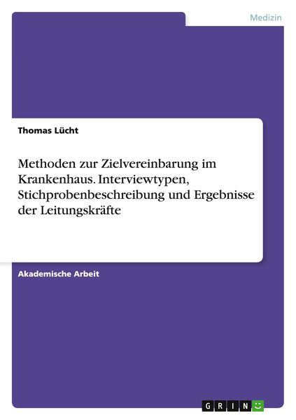 Methoden zur Zielvereinbarung im Krankenhaus. Interviewtypen, Stichprobenbeschreibung und Ergebnisse der Leitungskräfte, Taschenbuch von Thomas Lücht,