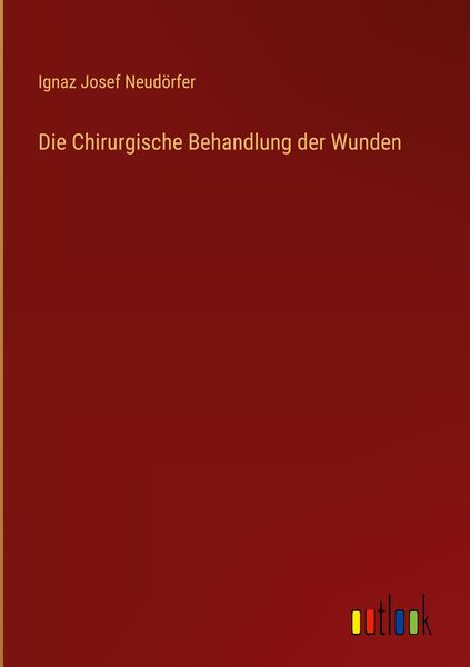 Produktbild: Die Chirurgische Behandlung der Wunden