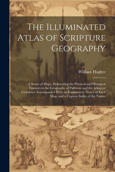 Produktbild: The Illuminated Atlas of Scripture Geography