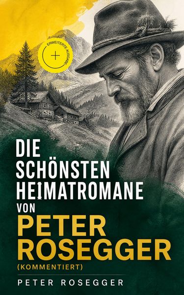 Produktbild: Die sch&ouml;nsten Heimatromane von Peter Rosegger (Kommentiert)