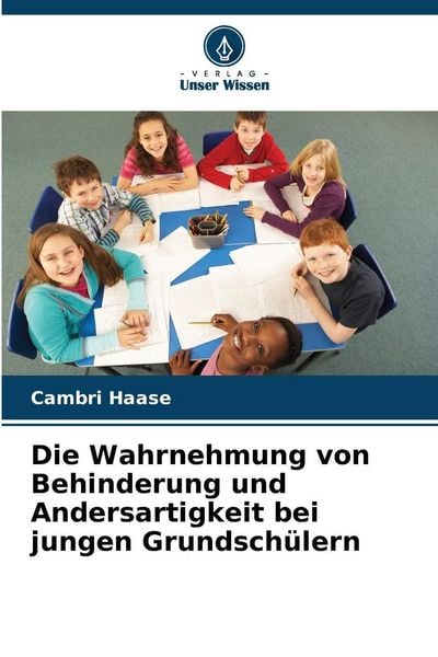 Produktbild: Die Wahrnehmung von Behinderung und Andersartigkeit bei jungen Grundsch&uuml;lern