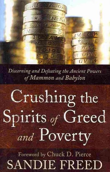 Produktbild: Crushing the Spirits of Greed and Poverty: Discerning and Defeating the Ancient Powers of Mammon and Babylon