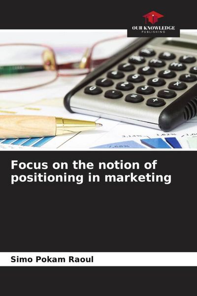 Produktbild: Focus on the notion of positioning in marketing