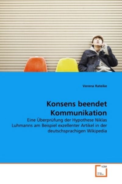 Rateike, V: Konsens beendet Kommunikation, Taschenbuch von Verena Rateike, VDM, 9783639361407