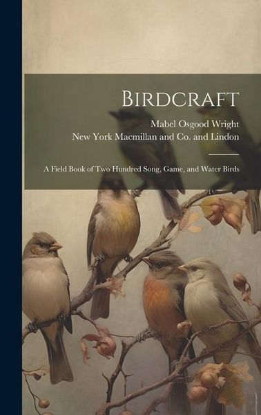 Produktbild: Birdcraft; a Field Book of Two Hundred Song, Game, and Water Birds