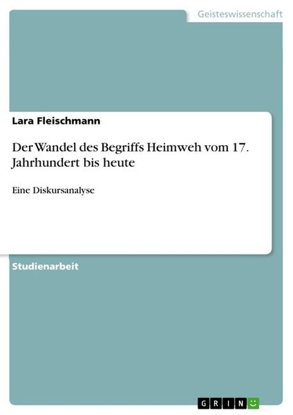 Der Wandel des Begriffs Heimweh vom 17. Jahrhundert bis heute, Taschenbuch von Lara Fleischmann, GRIN, 9783346121967