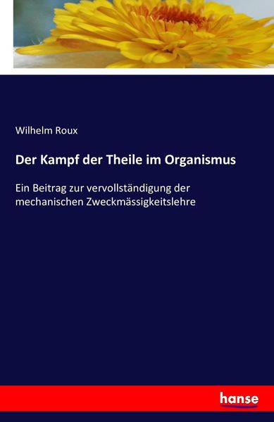 Der Kampf der Theile im Organismus, Taschenbuch von Wilhelm Roux, Hansebooks, 9783742846853