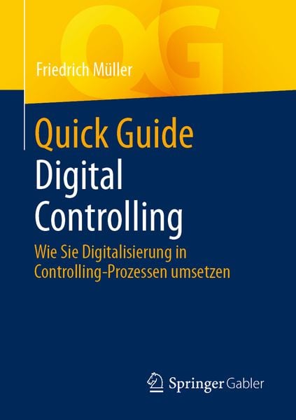 Quick Guide Digital Controlling, Taschenbuch von Friedrich Müller, Springer Fachmedien Wiesbaden GmbH, 9783658350406