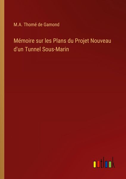 Produktbild: M&eacute;moire sur les Plans du Projet Nouveau d'un Tunnel Sous-Marin