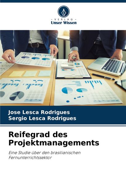 Reifegrad des Projektmanagements, Taschenbuch von Jose Lesca Rodrigues , Sergio Lesca Rodrigues, Verlag Unser Wissen, 9786207412778